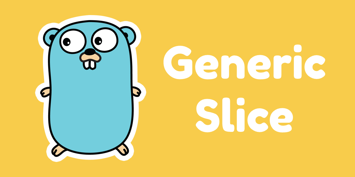 [GO] Some Slice helper functions using Generic